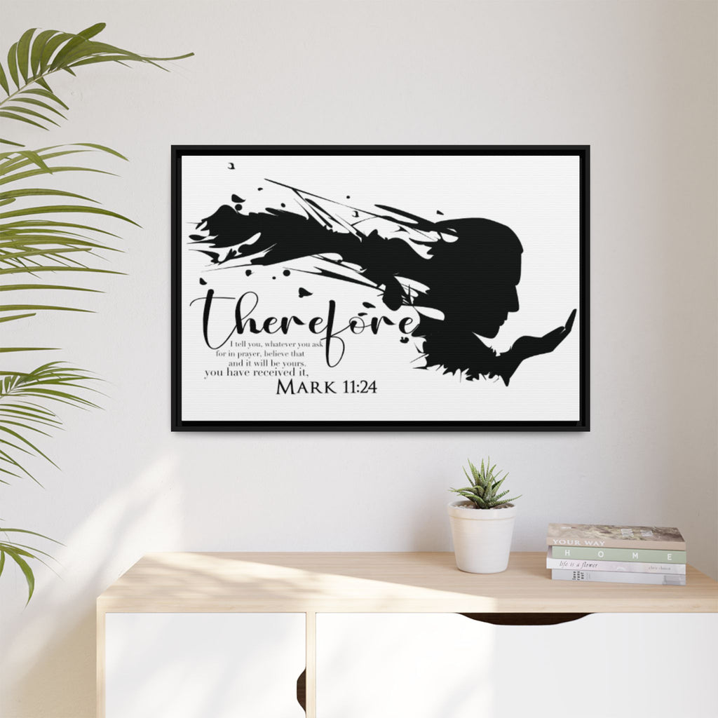 "Therefore" Mark 11:24 - Matte Canvas Wall Art -