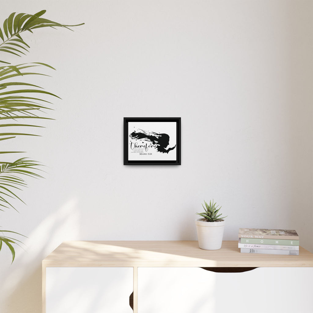 "Therefore" Mark 11:24 - Matte Canvas Wall Art -