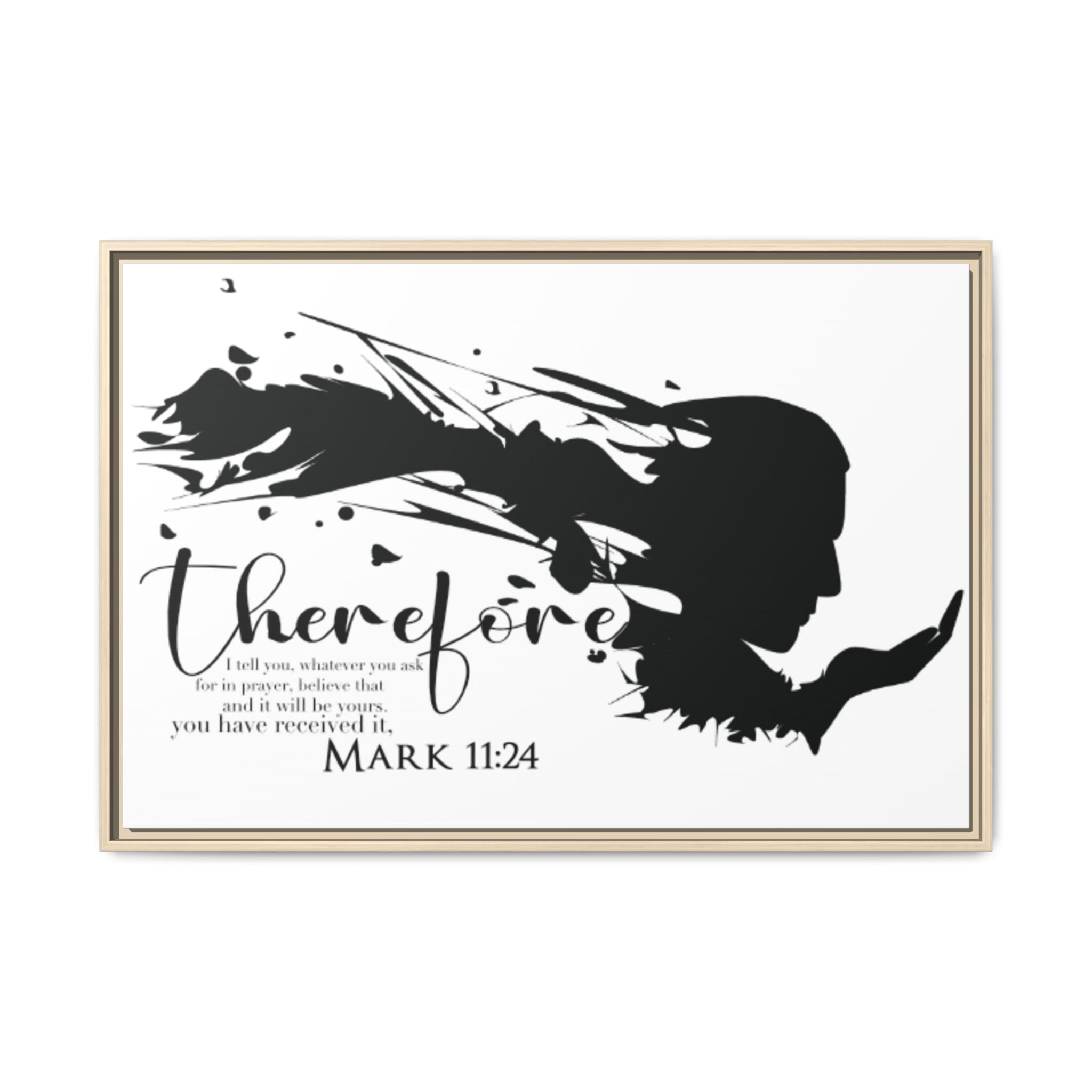 "Therefore" Mark 11:24 - Matte Canvas Wall Art -