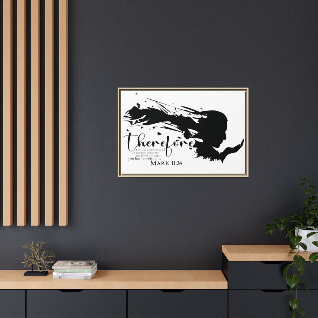 "Therefore" Mark 11:24 - Matte Canvas Wall Art -