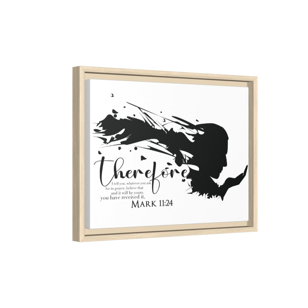 "Therefore" Mark 11:24 - Matte Canvas Wall Art -