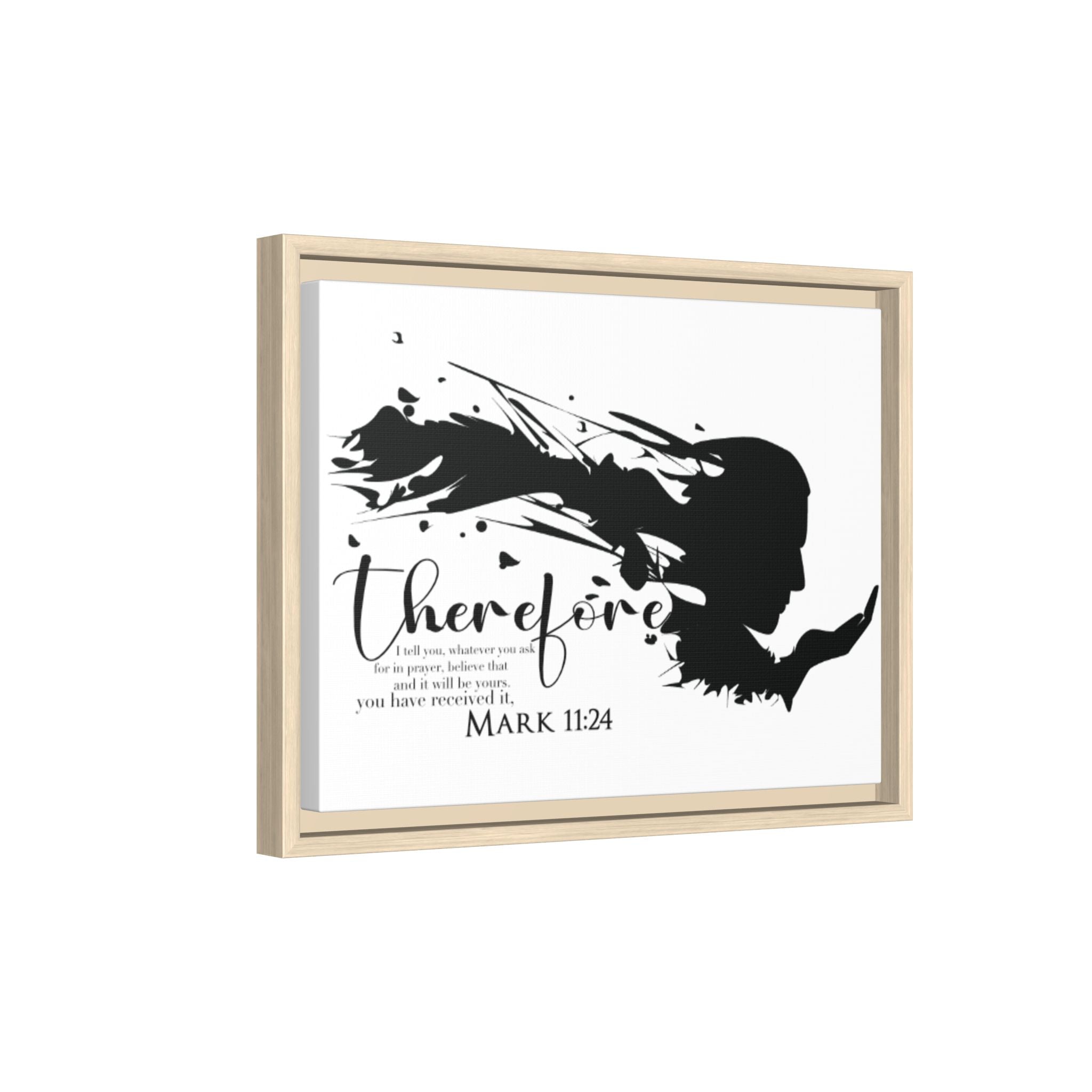 "Therefore" Mark 11:24 - Matte Canvas Wall Art -