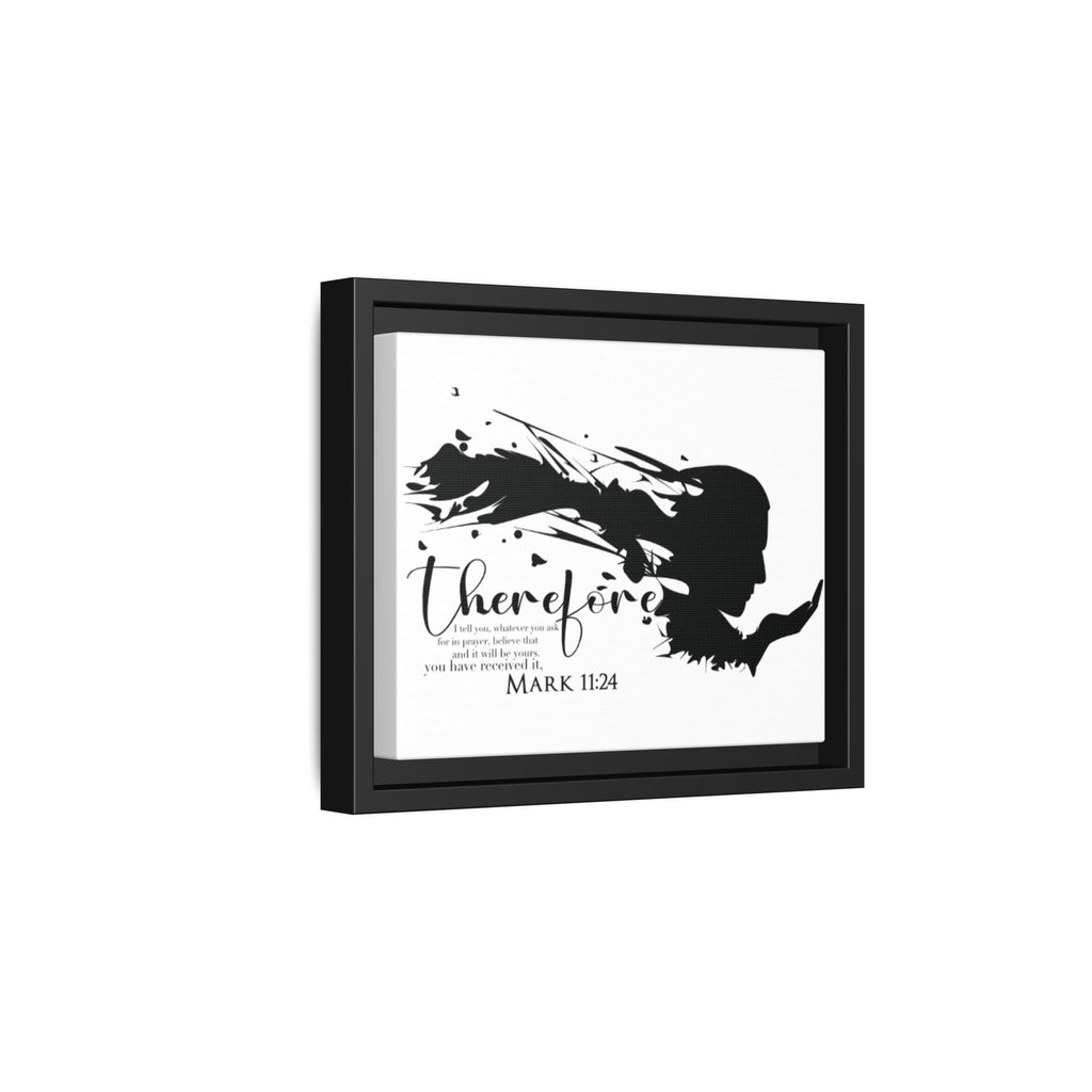 "Therefore" Mark 11:24 - Matte Canvas Wall Art -
