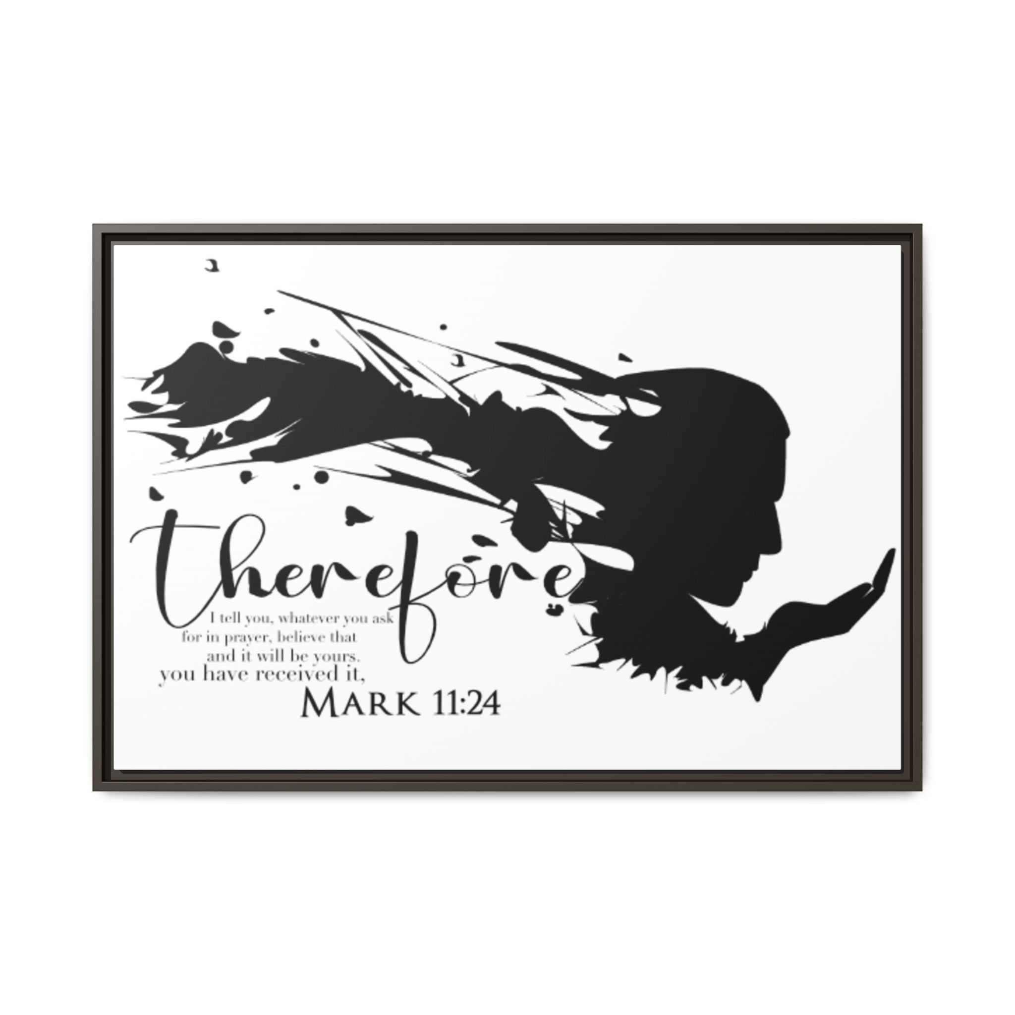 "Therefore" Mark 11:24 - Matte Canvas Wall Art -