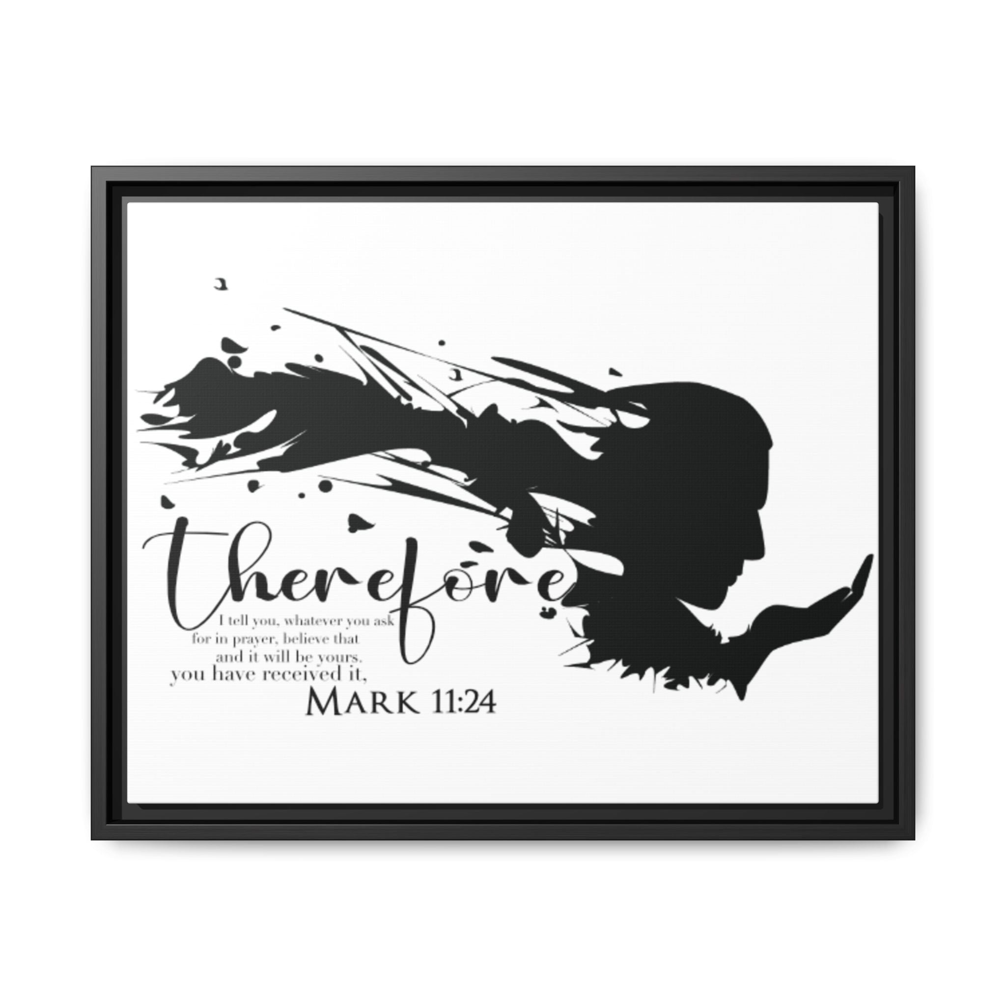 "Therefore" Mark 11:24 - Matte Canvas Wall Art -