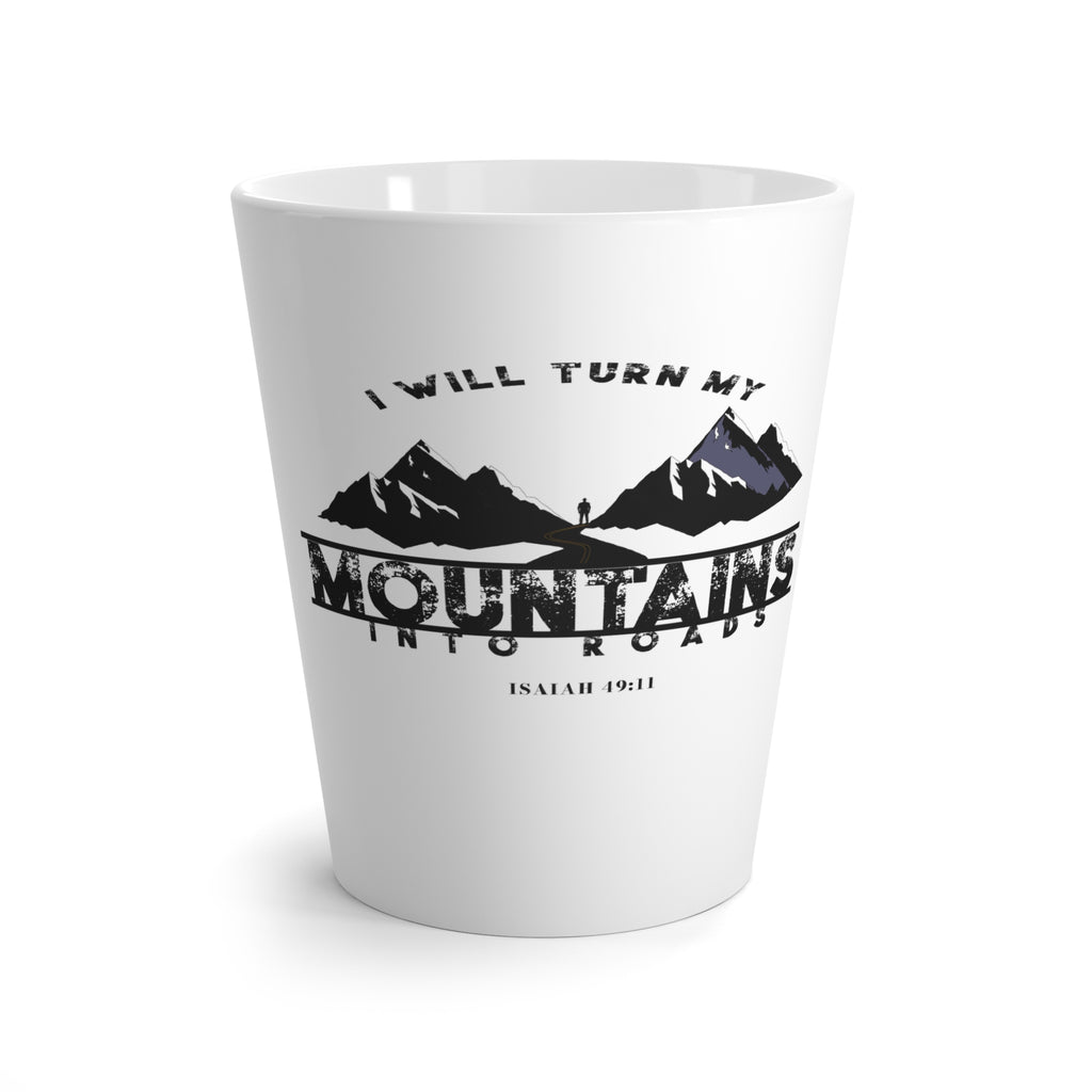 Latte Mug — “I Will Turn My Mountains Into Roads” Inspirational Mountain Coffee Cup