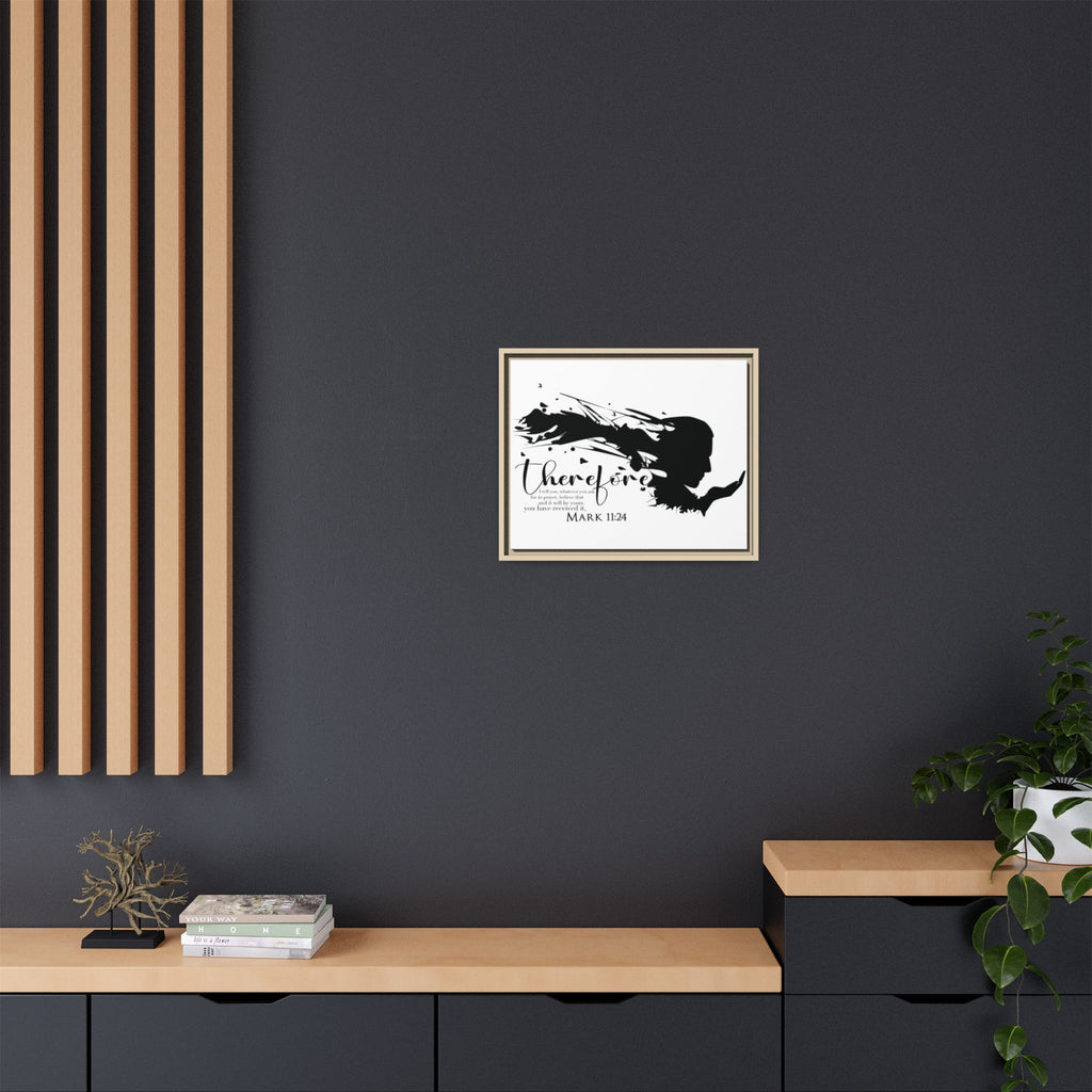 "Therefore" Mark 11:24 - Matte Canvas Wall Art -