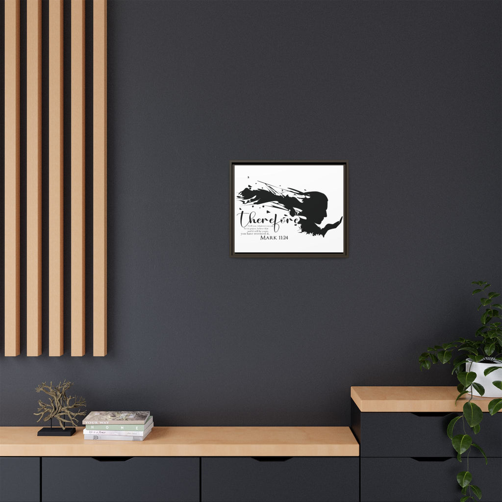 "Therefore" Mark 11:24 - Matte Canvas Wall Art -