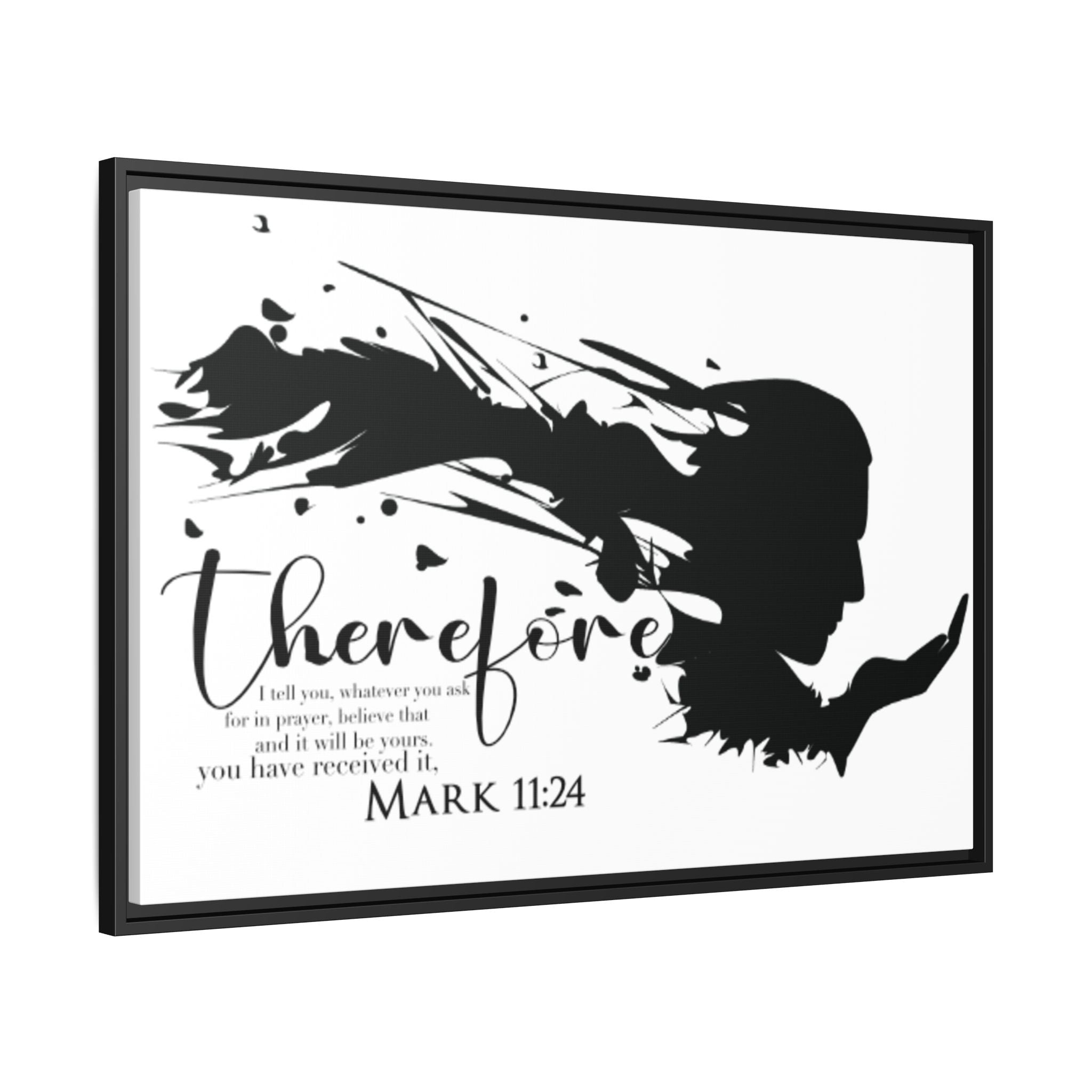 "Therefore" Mark 11:24 - Matte Canvas Wall Art -