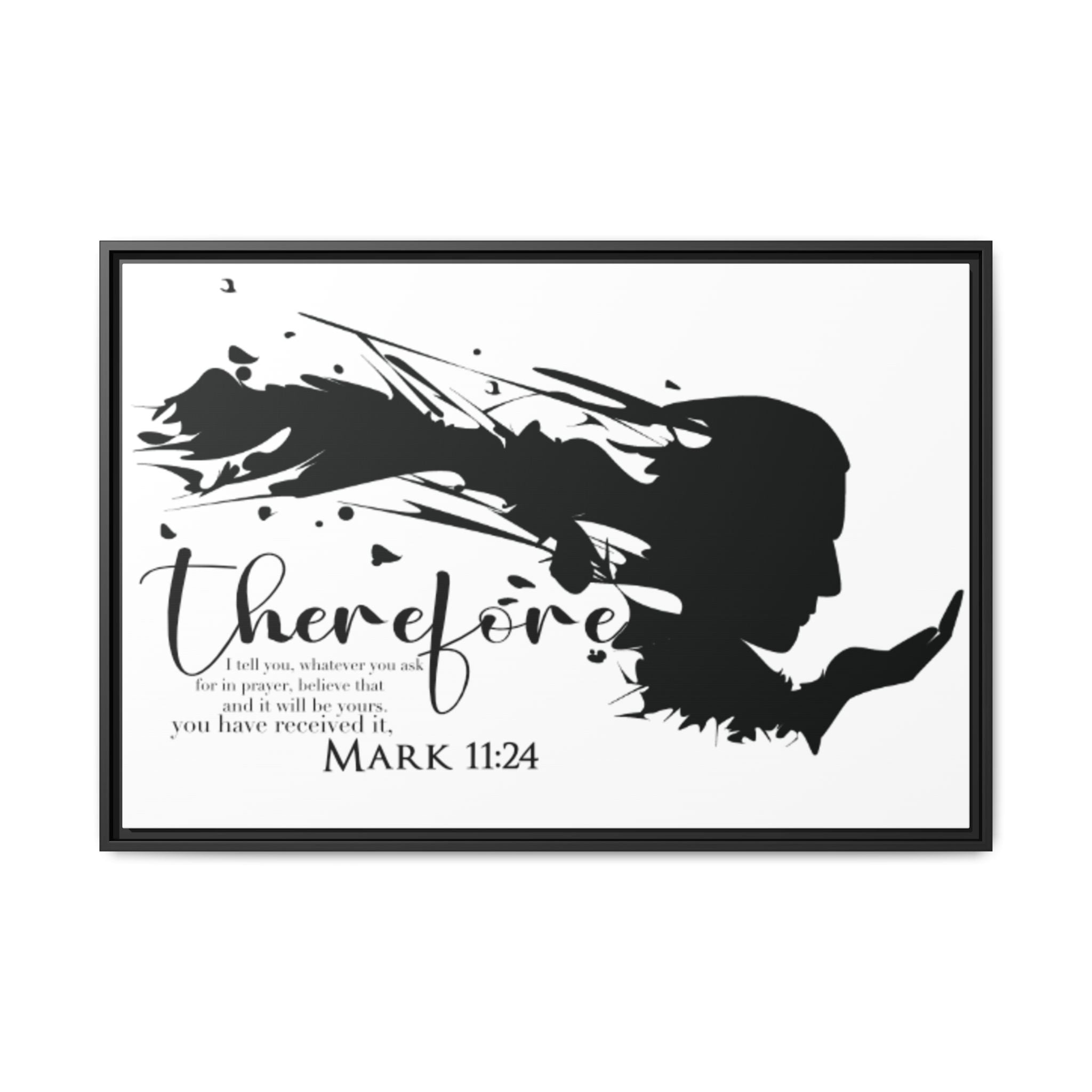"Therefore" Mark 11:24 - Matte Canvas Wall Art -