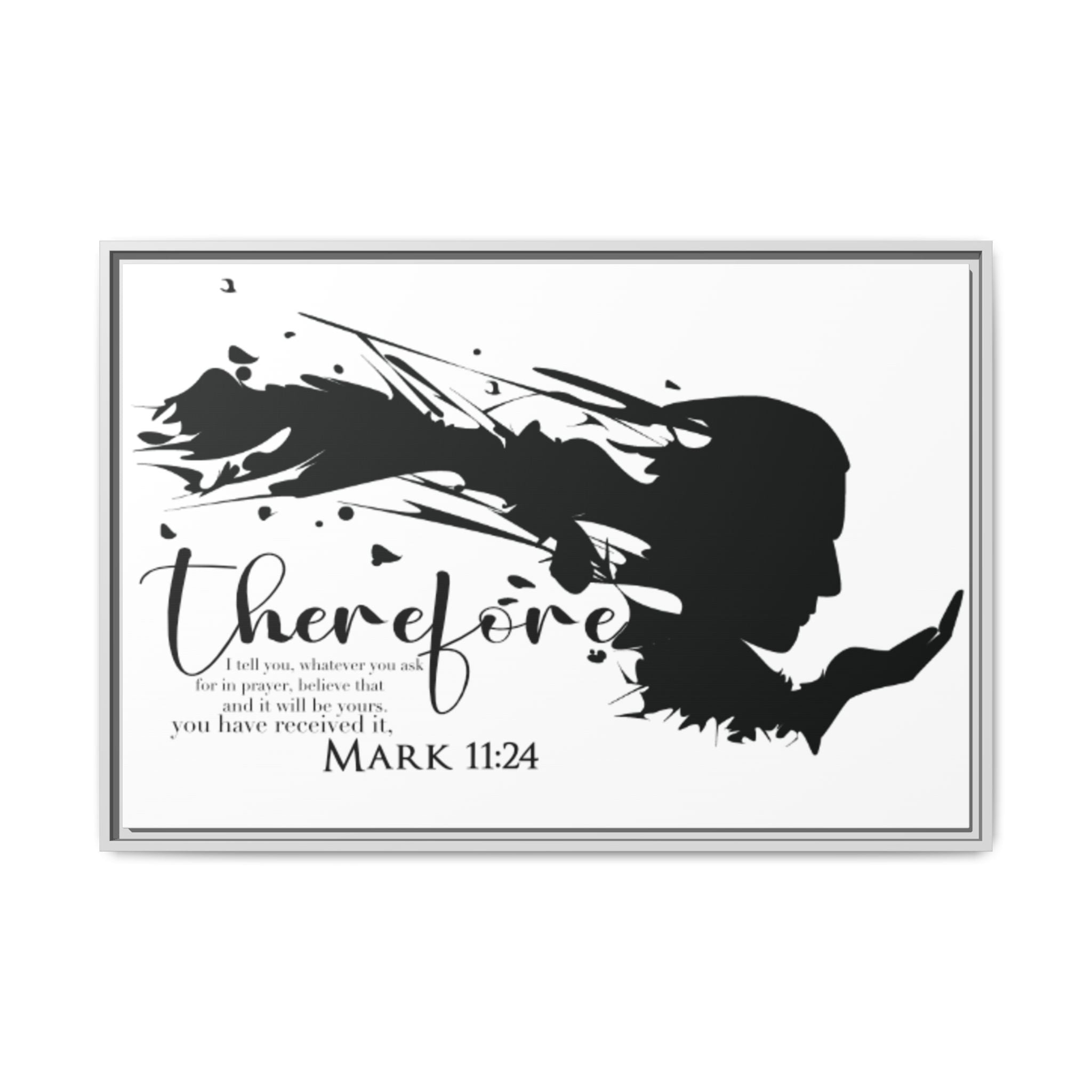 "Therefore" Mark 11:24 - Matte Canvas Wall Art -