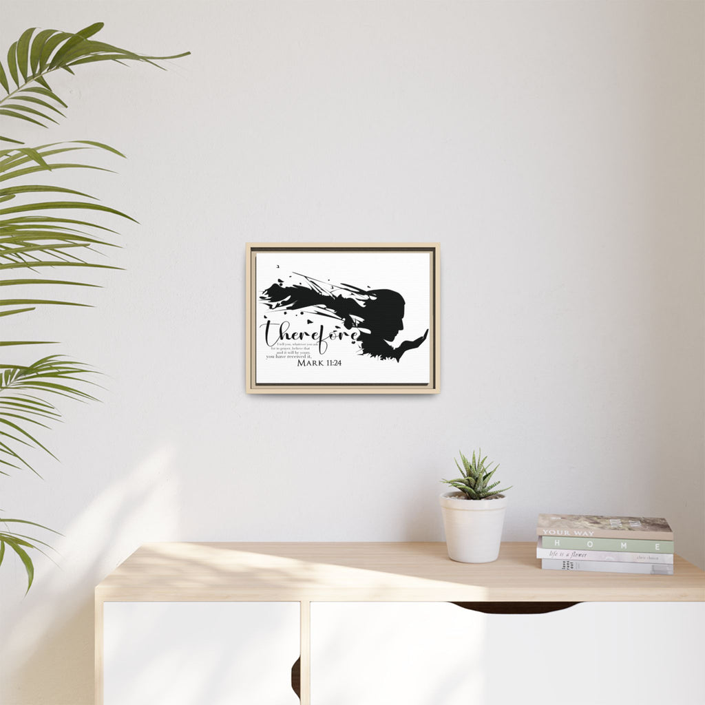 "Therefore" Mark 11:24 - Matte Canvas Wall Art -