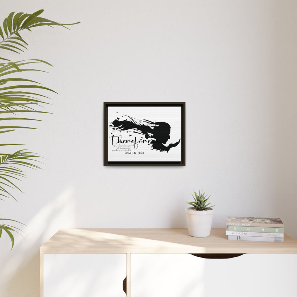 "Therefore" Mark 11:24 - Matte Canvas Wall Art -