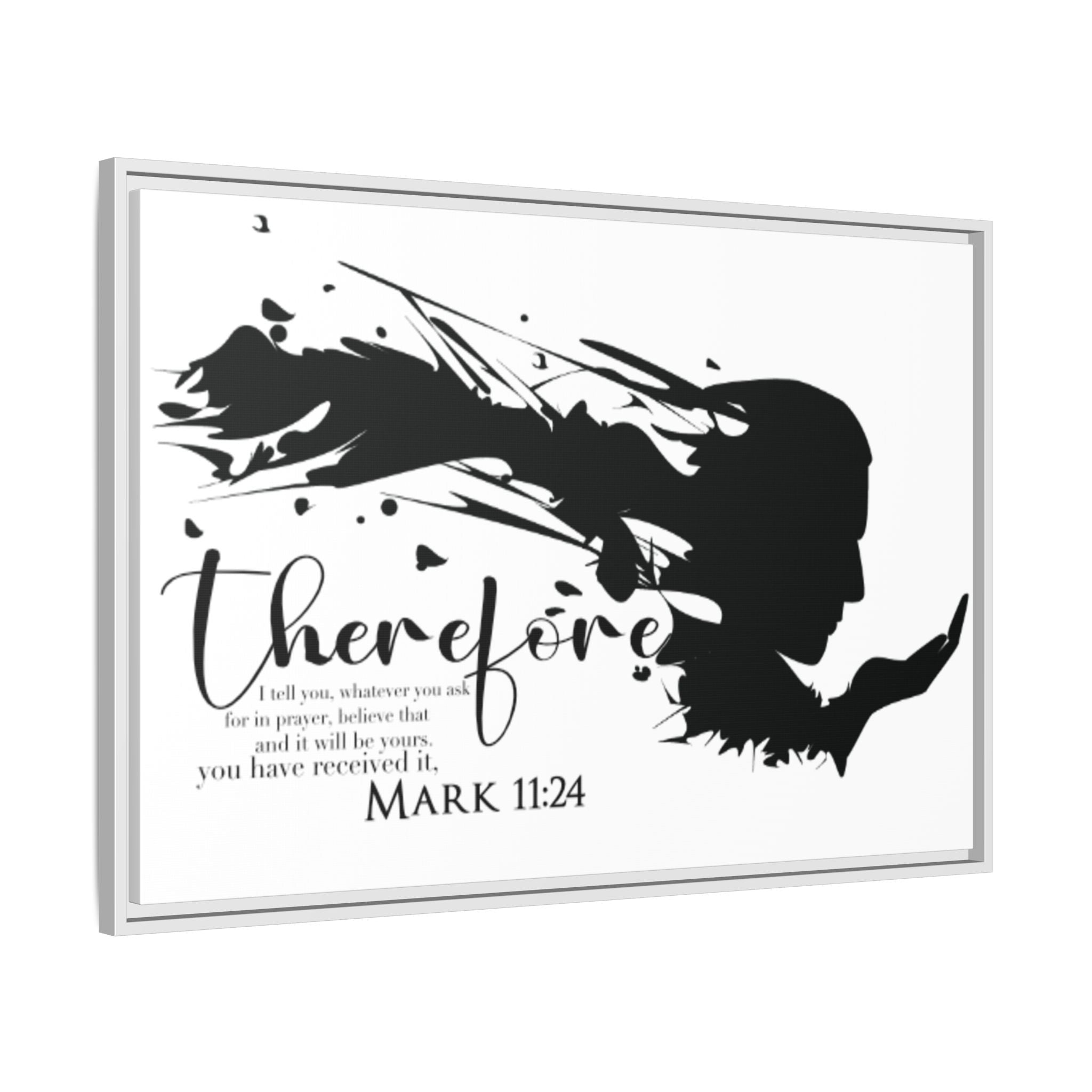 "Therefore" Mark 11:24 - Matte Canvas Wall Art -