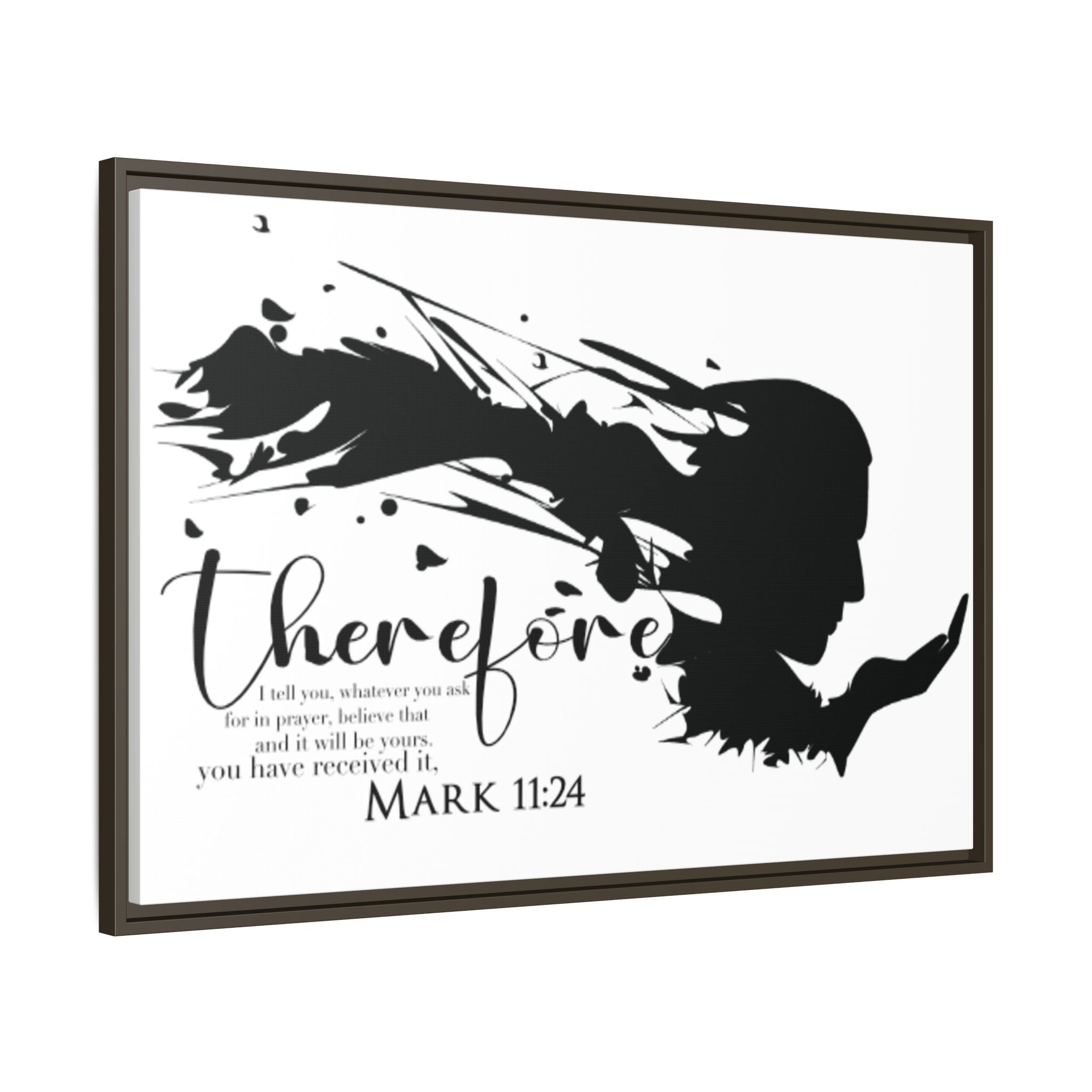 "Therefore" Mark 11:24 - Matte Canvas Wall Art -