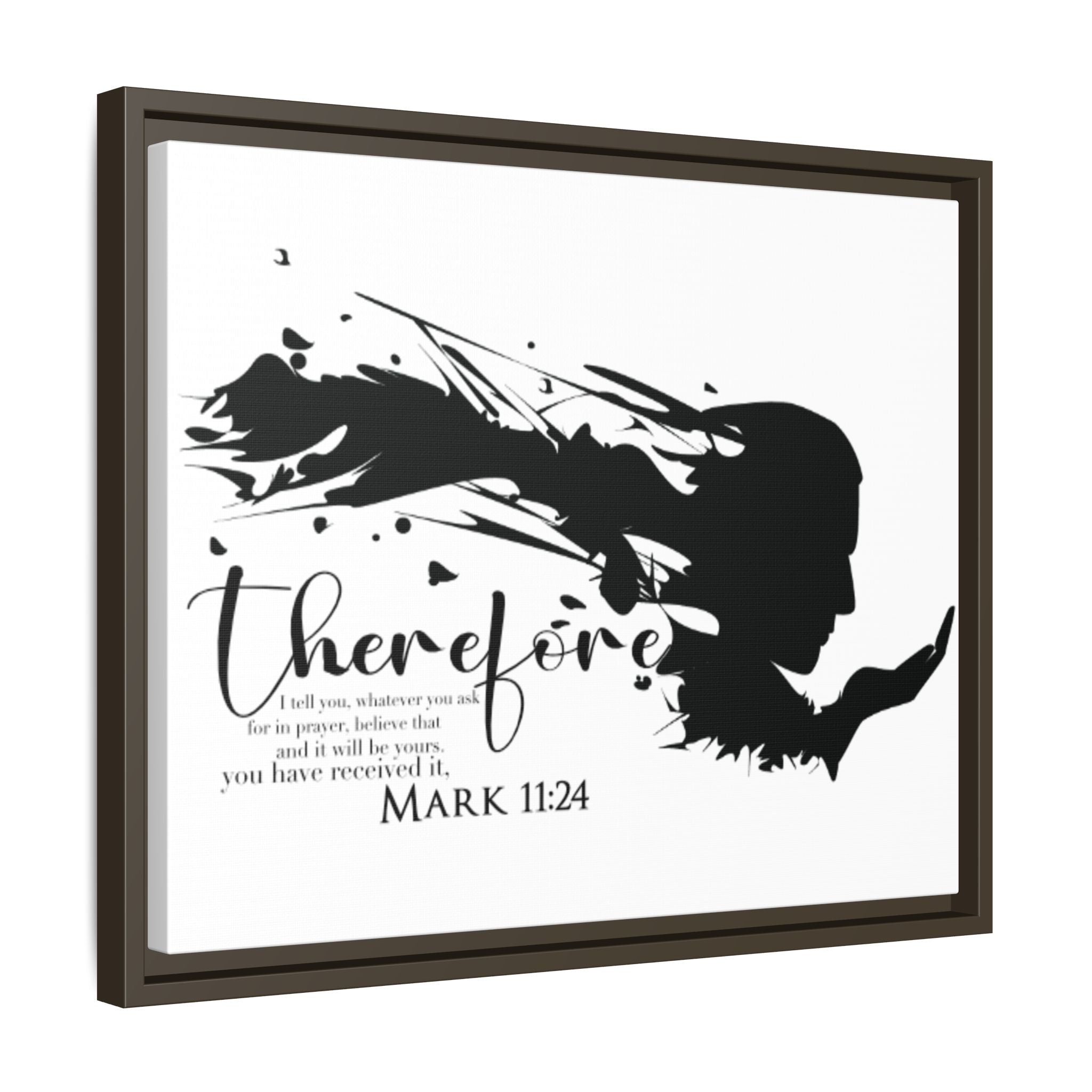 "Therefore" Mark 11:24 - Matte Canvas Wall Art -