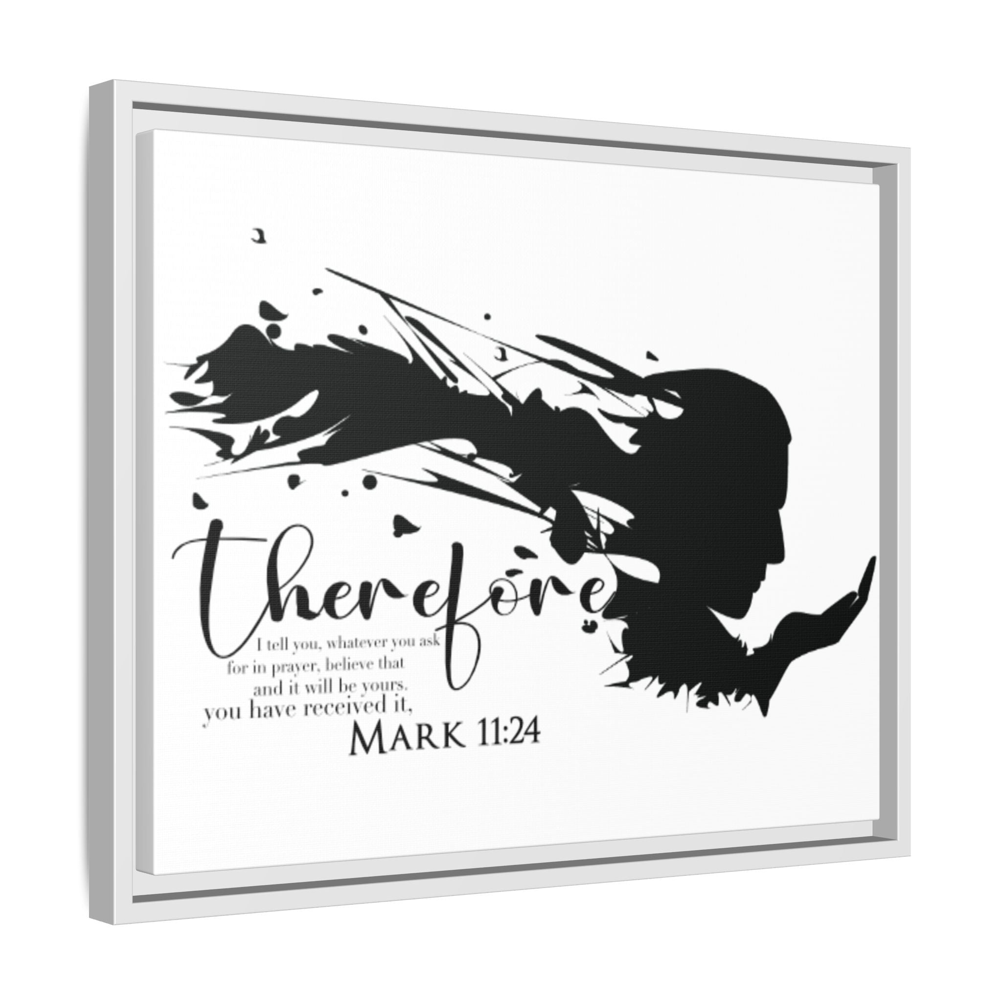 "Therefore" Mark 11:24 - Matte Canvas Wall Art -